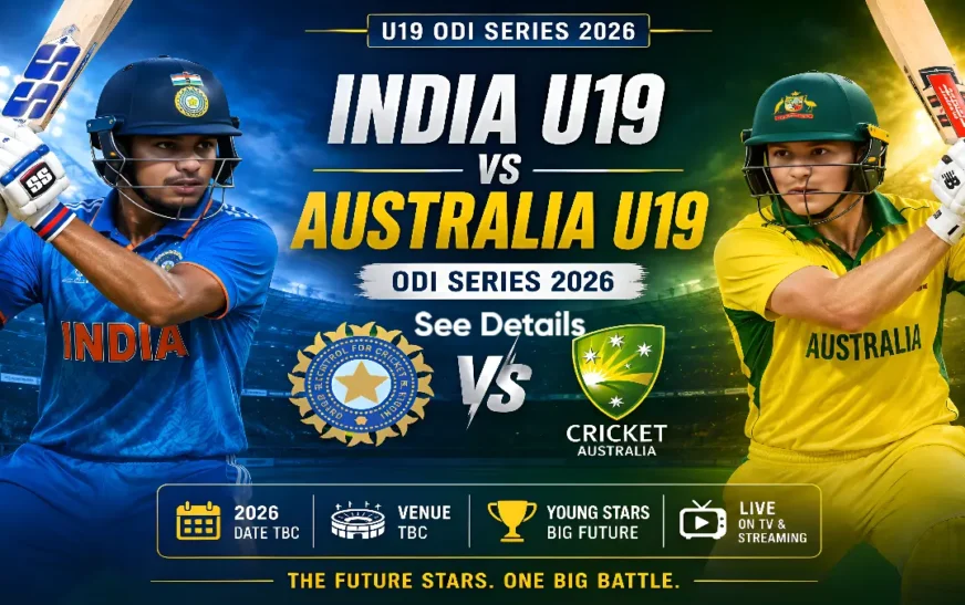 India u19 vs Australia u19 ODI 2026 Schedule: Full Fixtures, Timings, Venue and Series Preview